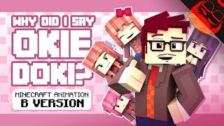 WHY DID I SAY OKIE DOKI  Minecraft Animation by ZAMination [upl. by Tarrant]