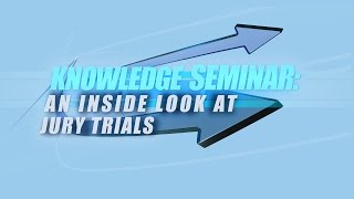 Knowledge Seminar  An Inside Look at Jury Trials [upl. by Humble]