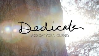 Dedicate  A 30 Day Yoga Journey [upl. by Ybbil]