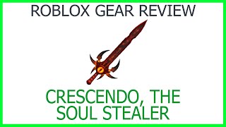 Roblox Gear Review 50 Crescendo The Soul Stealer [upl. by Alra]