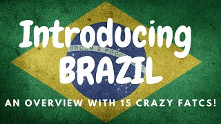 Introducing Brazil overview and 15 country facts [upl. by Annai]