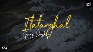 Itatanghal  Spring Worship [upl. by Christiana45]