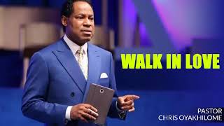 WALK IN LOVE  Pastor Chris Oyakhilome [upl. by Ahsiryt]