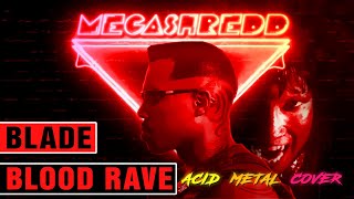 Blade  Blood RaveDance Club theme Metal Acid Cover [upl. by Cordelia]