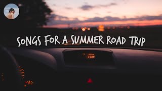 Songs for a summer road trip 🚗 Chill music hits [upl. by Aniratak]