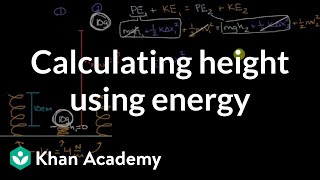 Calculating height using energy  Modeling Energy  High School Physics  Khan Academy [upl. by Harifaz]