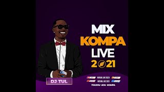 DJ TUL  MIX KOMPA LIVE 2021  Enposib  Nu Look  Harmonik  Dissip  Kaï  TVice [upl. by Enitsirhk230]