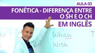 FONÉTICA PRONUNCIA DIFERENÇA DO CH E SH EM INGLÊS  AULA 03 PROFESSOR KENNY [upl. by Carmella876]