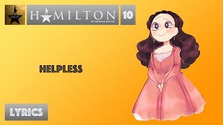 10 Hamilton  Helpless VIDEO LYRICS [upl. by Idnak890]