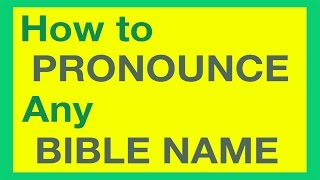 How To Pronounce Bible Names With Ease [upl. by Ggerg]