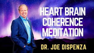 DR JOE DISPENZA  HEART BRAIN COHERENCE MEDITATION Project Coherence JoeDispenza [upl. by Renruojos]