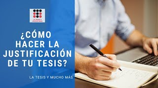 ¿Cómo hacer la Justificación de tu tesis [upl. by Jerri509]