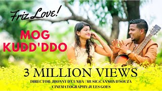 New konkani song Mog Kuddddo 2018  Friz Love Superhit Official Music Video [upl. by Anits]