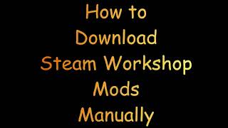 Tutorial  How to Download Steam Workshop Mods Manually [upl. by Bright]