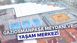 GAZİOSMANPAŞA MEYDANI VE YAŞAM MERKEZİ [upl. by Dent142]