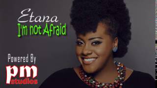 Etana Im Not Afraid Lyrics [upl. by Konopka]