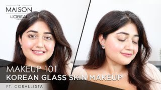 Illuminating Korean Glass Skin Makeup Tutorial With Corallista amp Simmy Goraya  LOréal Paris [upl. by Enyahs]