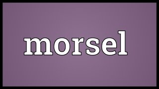 Morsel Meaning [upl. by Ylrbmik751]