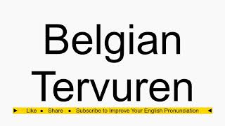 How to pronounce Belgian Tervuren [upl. by Sou]