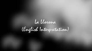 La Llorona English Interpretation Lyric Video [upl. by Ocirnor728]