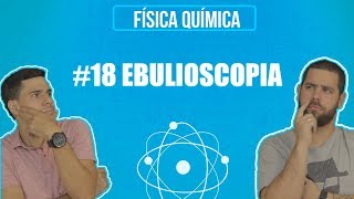 Química Simples 18  Prop Coligativas  Ebulioscopia Ponto de Ebulição [upl. by Eseila]