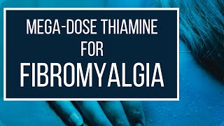 Megadose Thiamine Vitamin B1 for Fibromyalgia [upl. by Yam]