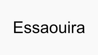 How to pronounce Essaouira [upl. by Honeywell646]