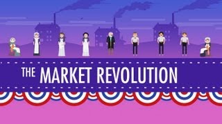 The Market Revolution Crash Course US History 12 [upl. by Illene213]