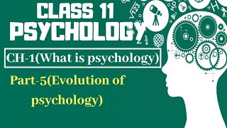 Class 11 Psychology NCERT Chapter1  Part5 Evolution of psychology  Textbook [upl. by Relda]