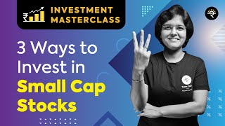 3 Ways to Invest in Small Cap Stocks  Investment Masterclass [upl. by Nosyaj]