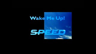 SPEED  Wake Me Up Music Video [upl. by Niram]