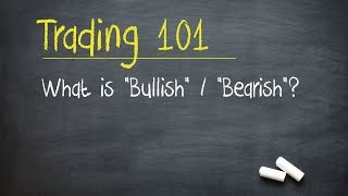 Trading 101 What is quotBullishquot  quotBearishquot [upl. by Hoppe]