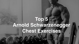 Top 5 Arnold Schwarzenegger Chest Exercises [upl. by Saire]