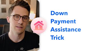 The Down Payment Assistance Trick Most Dont Know [upl. by Arihsaj]