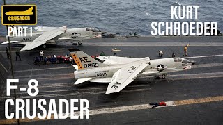 Flying the F8 Crusader  Kurt Schroeder Part 1 [upl. by Haveman]