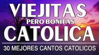 LAS 30 MEJORES CANCIONES CATÓLICAS DE TODOS LOS TIEMPOS  MUSICA CATOLICA VIEJITAS PARA EL ALMA [upl. by Anat265]