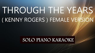 THROUGH THE YEARS  KENNY ROGERS  FEMALE VERSION  PH KARAOKE PIANO by REQUEST COVERCY [upl. by Leontine]