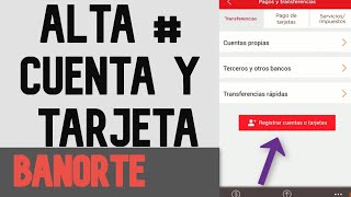 ¿Como dar de ALTA una Cuenta O Tarjeta Para Transferencia en Banorte Móvil [upl. by Deuno]