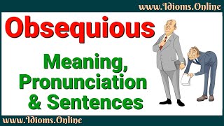 Obsequious Meaning and Pronunciation  Advanced English Vocabulary [upl. by Lil]