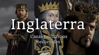 CASAS y DINASTÍAS MEDIEVALES I  INGLATERRA Anglosajones  Normandía  Plantagenet [upl. by Imhsar175]