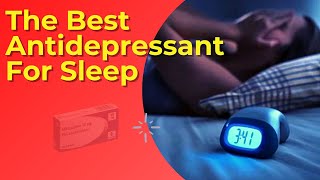 The Best Antidepressant For Sleep Insomnia And Anxiety [upl. by Arramahs]