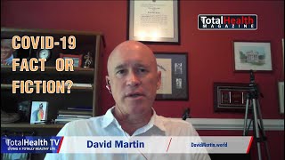 Covid 19 Fact or Fiction with David Martin  TotalHealth TV [upl. by Eelannej]