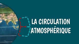 LA CIRCULATION ATMOSPHÉRIQUE GLOBALE [upl. by Robbert]