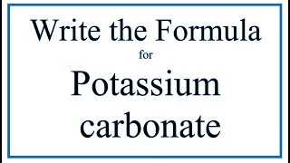 How to Write the Formula for Potassium carbonate K2CO3 [upl. by Jessen762]