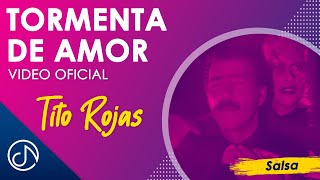 Tormenta De AMOR 💖  Tito Rojas Video Oficial [upl. by Rabaj10]