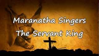 Maranatha Singers  The Servant King with lyrics [upl. by Gombach]