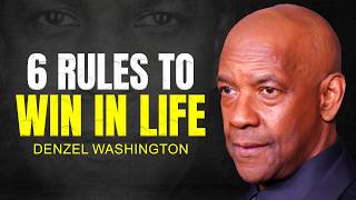 6 RULES TO WIN IN LIFE  DENZEL WASHINGTON MOTIVATION [upl. by Buchbinder]