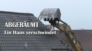 Abgeräumt  Ein Haus verschwindet [upl. by Forras]