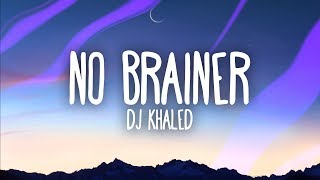 DJ Khaled – No Brainer Lyrics ft Justin Bieber Chance the Rapper Quavo [upl. by Adniram]