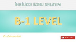 B1 Seviye İngilizce Konu Anlatım B1 Level [upl. by Smaj100]